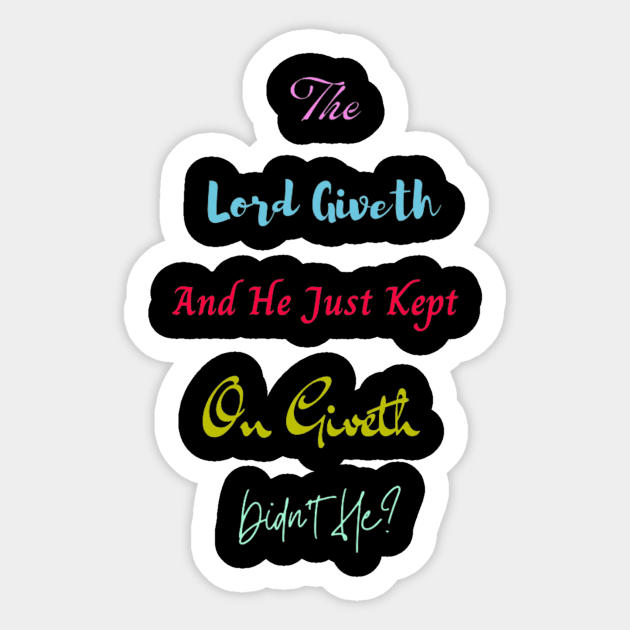The Lord Giveth Sticker by SmoothCreator
